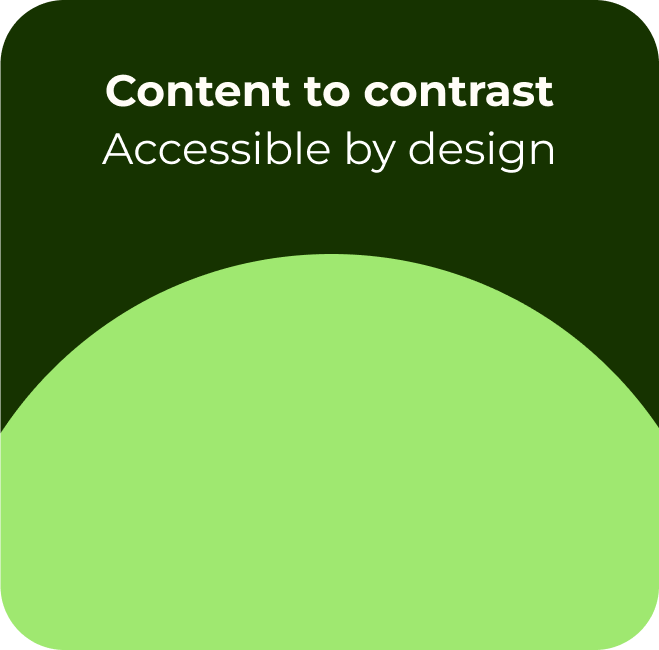 Content to contrast — accessible by design